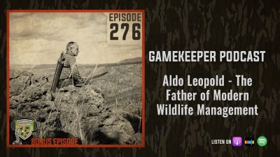 EP:276 | Bonus: Aldo Leopold – The Father of Modern Wildlife Management